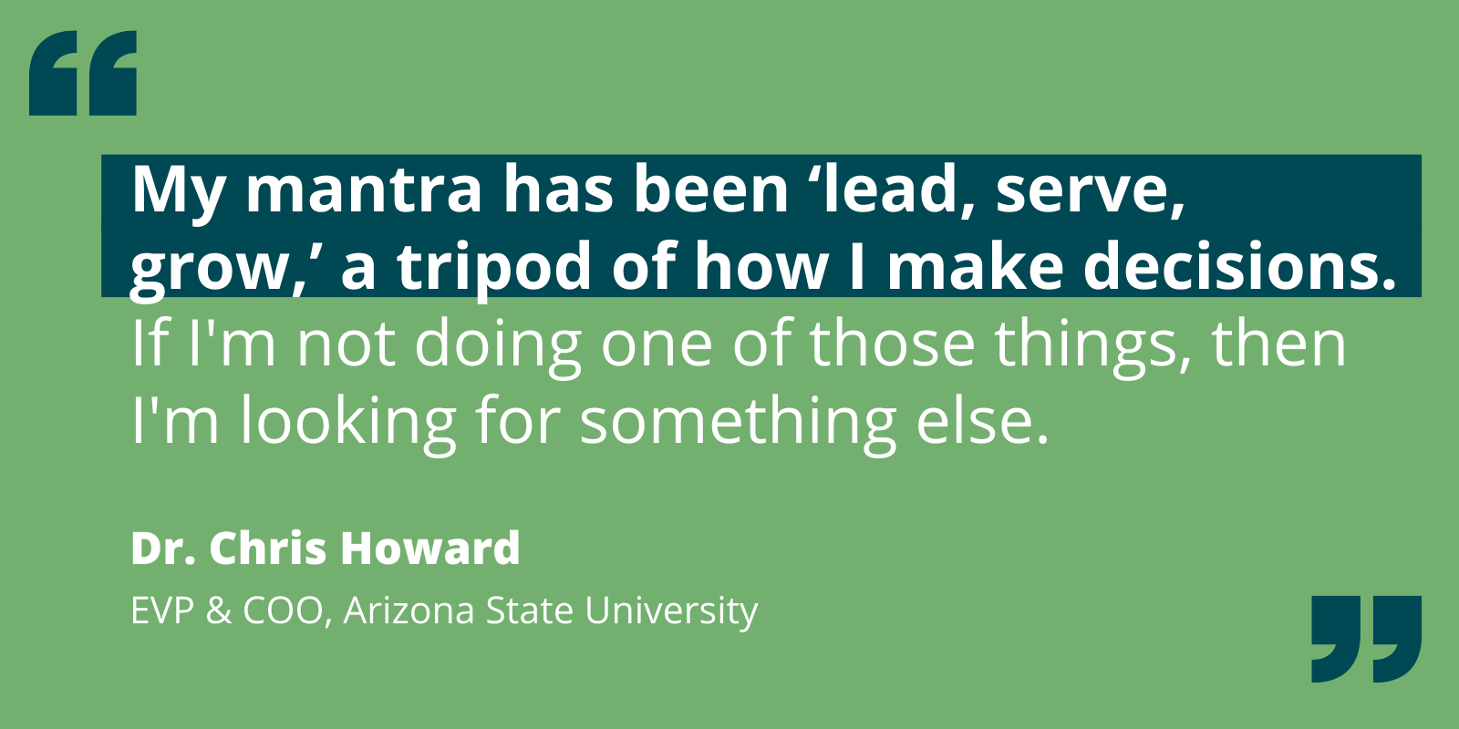 Quote by Chris Howard re: how his decisions are based on the mantra of “lead, serve, grow.” 