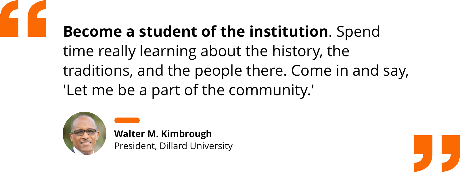 Quote by Walter Kimbrough re: engaging with the institution by becoming a student of its history and culture.
