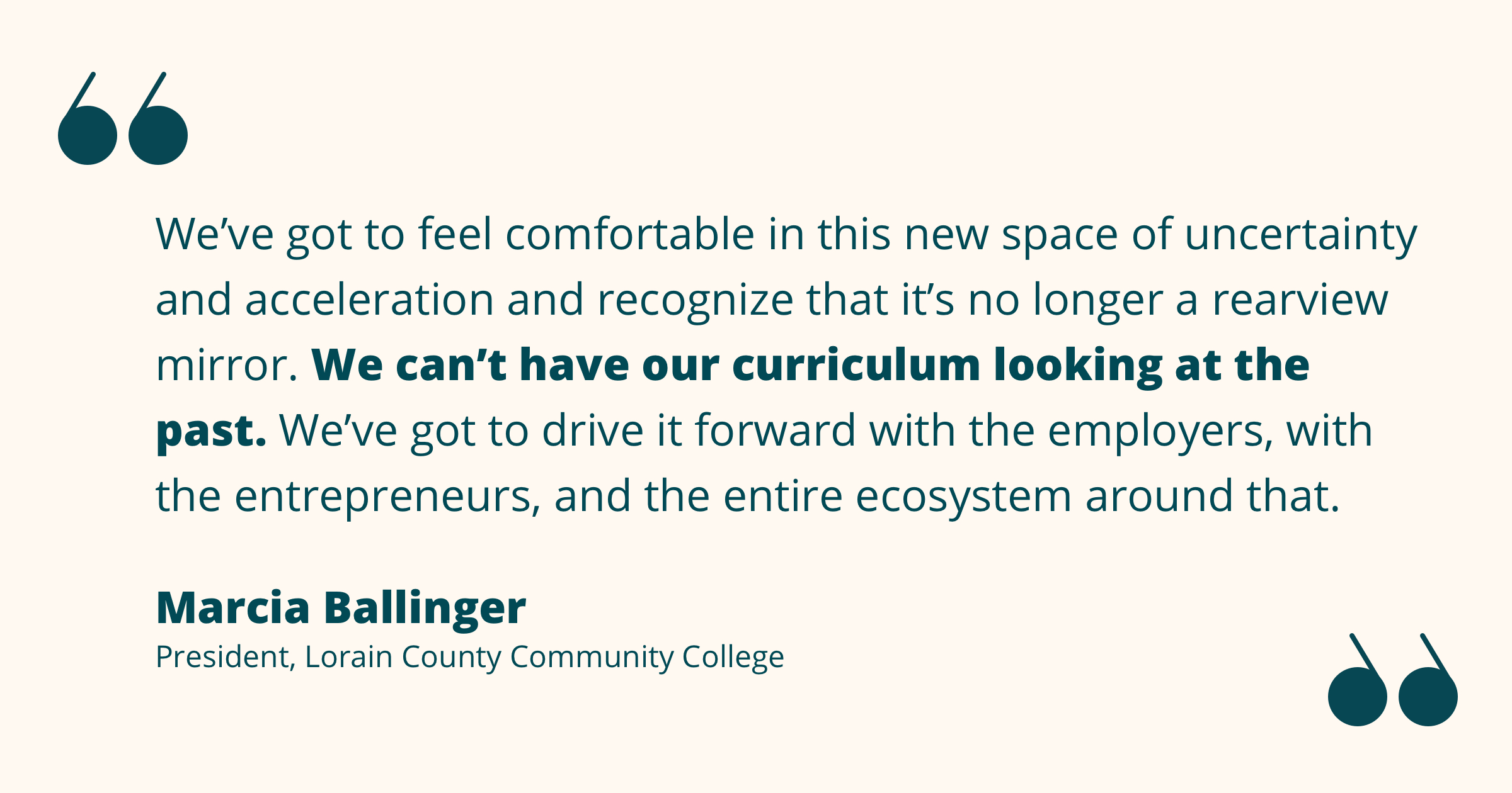 Quote from Marcia Ballinger re: a forward-looking curriculum driven by the ecosystem of local employers and entrepreneurs.