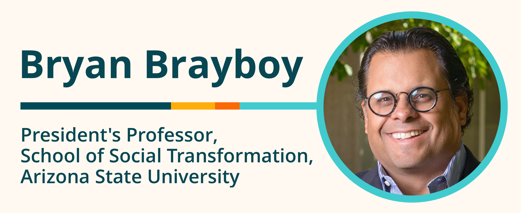 Dr. Bryan Brayboy, President’s Professor, School of Social Transformation, Arizona State University