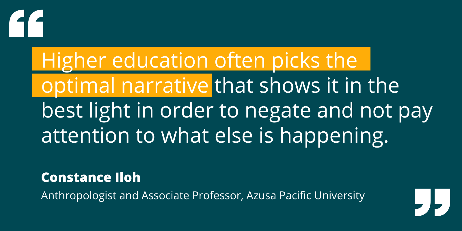Quote by Constance Iloh re: how "Higher education often picks the optimal narrative that shows it in the best light."