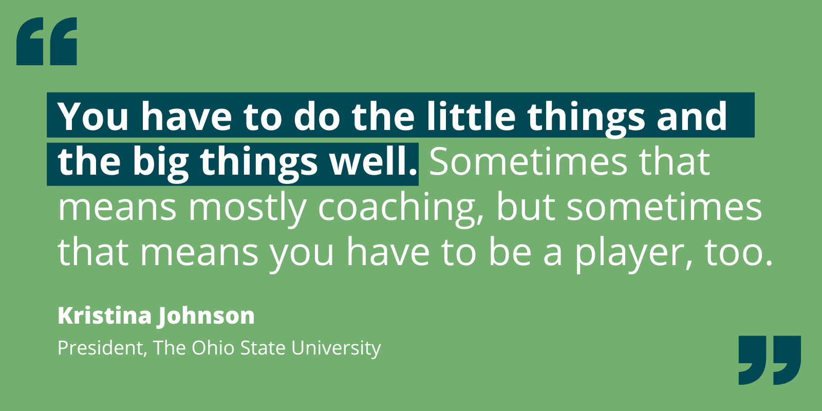 Quote by Kristina Johnson re: a leader's ability to do both big and little things, being a player as well as the coach.