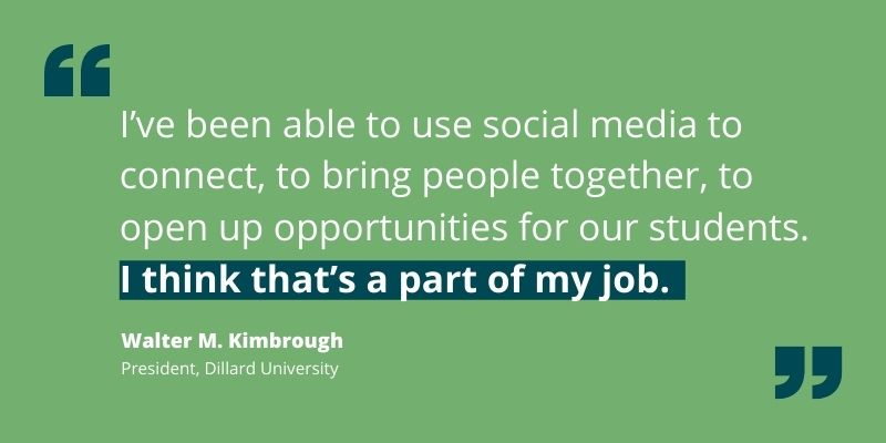 Quote from Walter M. Kimbrough re how it's his job to use social media as a platform to connect and better serve his students.