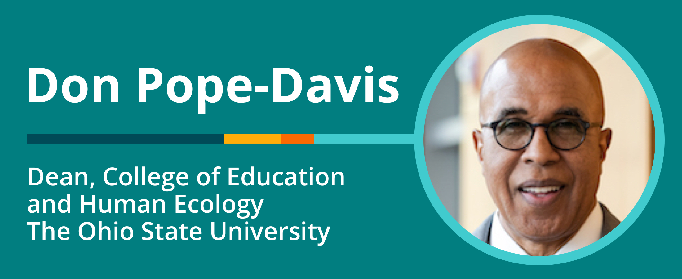 Dr. Don Pope-Davis, Dean, College of Education & Human Ecology, Ohio State University