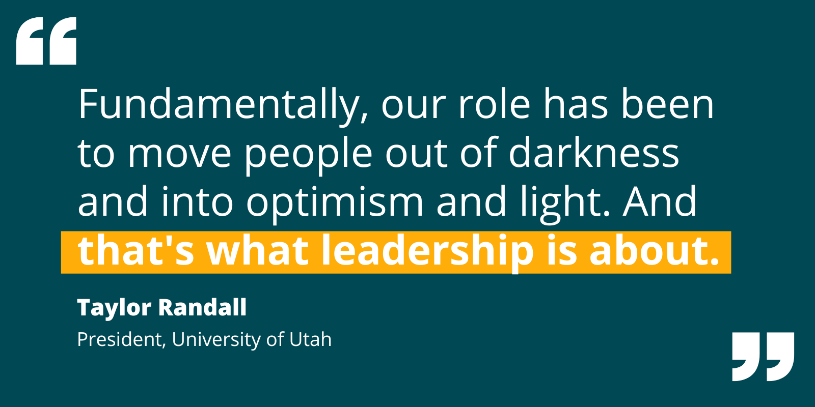 Quote by Taylor Randall re: leadership's fundamental role of moving people out of darkness and into optimism and light.