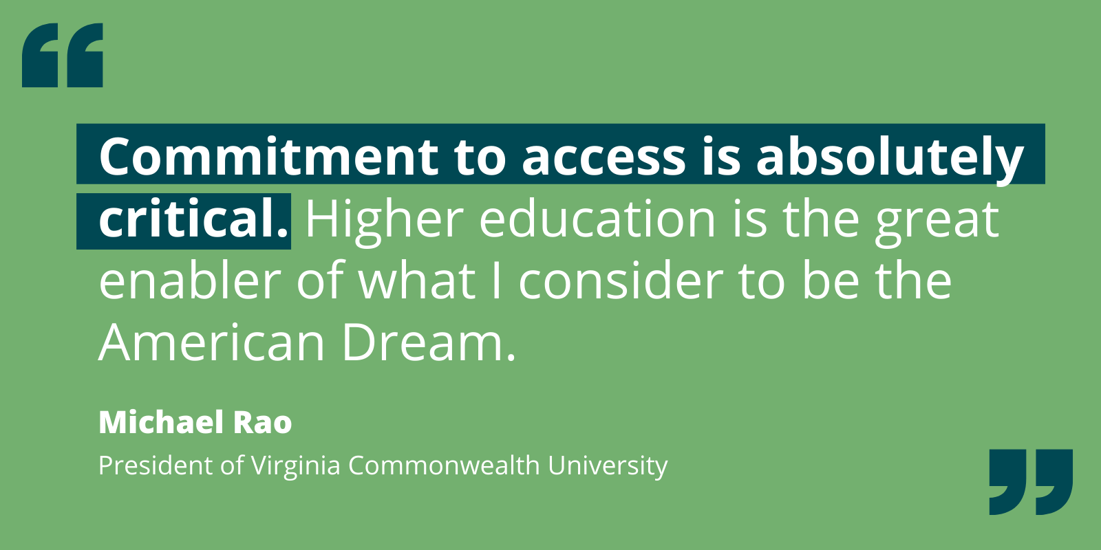 Quote by Michael Rao re: how access to higher ed is critical as the great enabler of the American Dream.