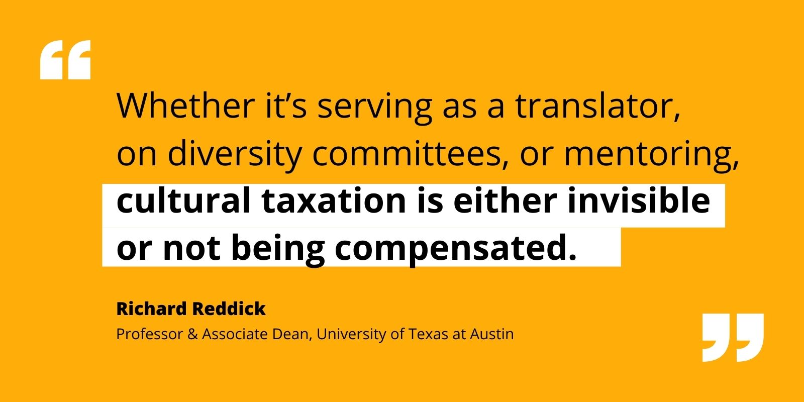 Quote by Richard Reddick re how cultural taxation is invisible or uncompensated work in academia by people of color.