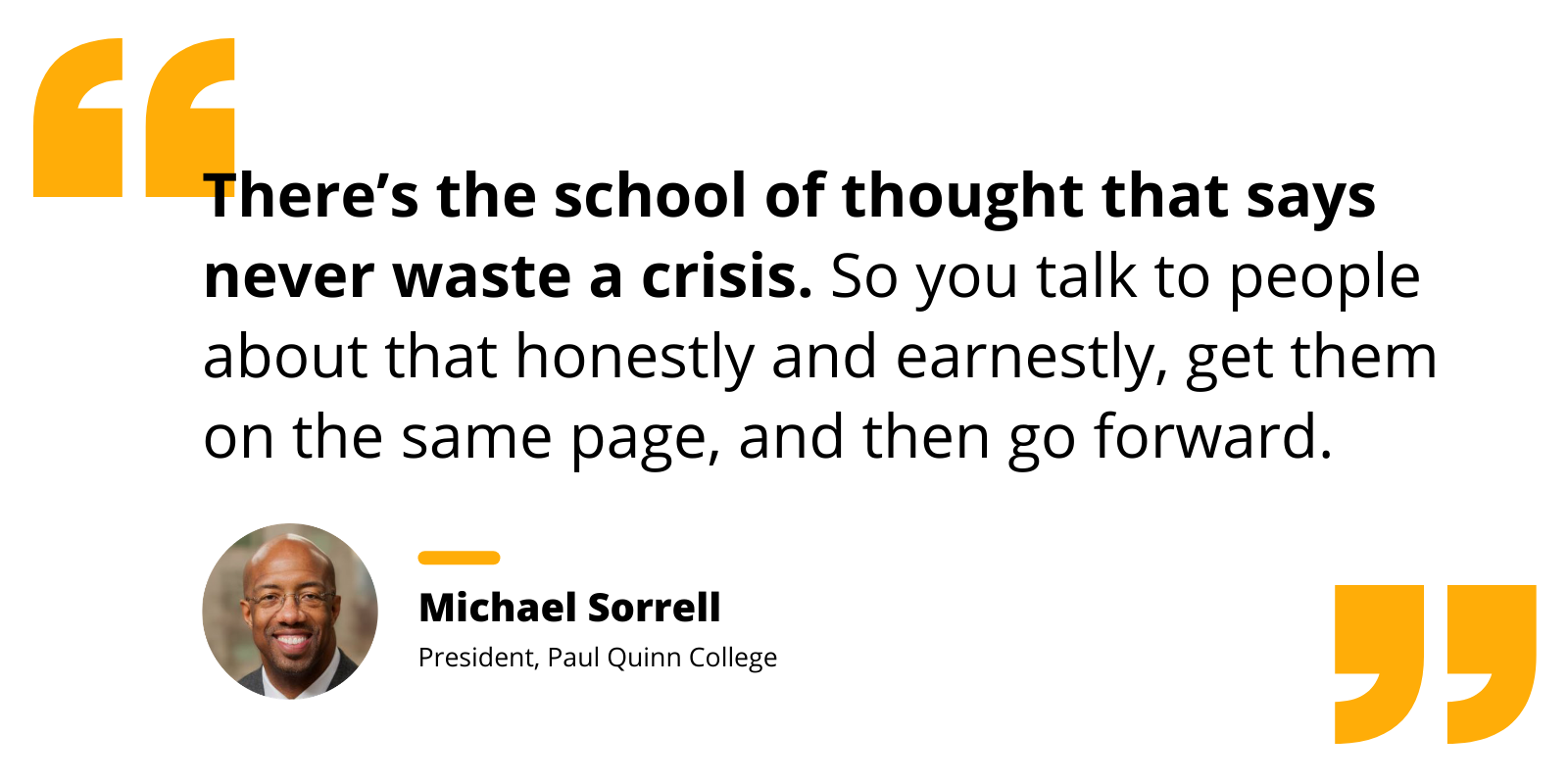 Quote by Michael Sorrell re: "never waste a crisis" as a unique opportunity for honest conversation and shared progress.