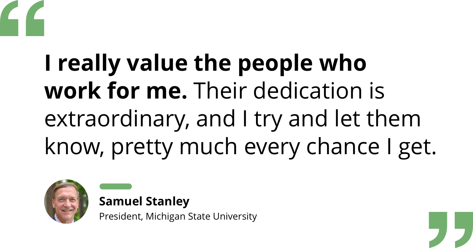 Quote by Samuel Stanley re: valuing the dedicated people who work for him and always letting them know that he does.