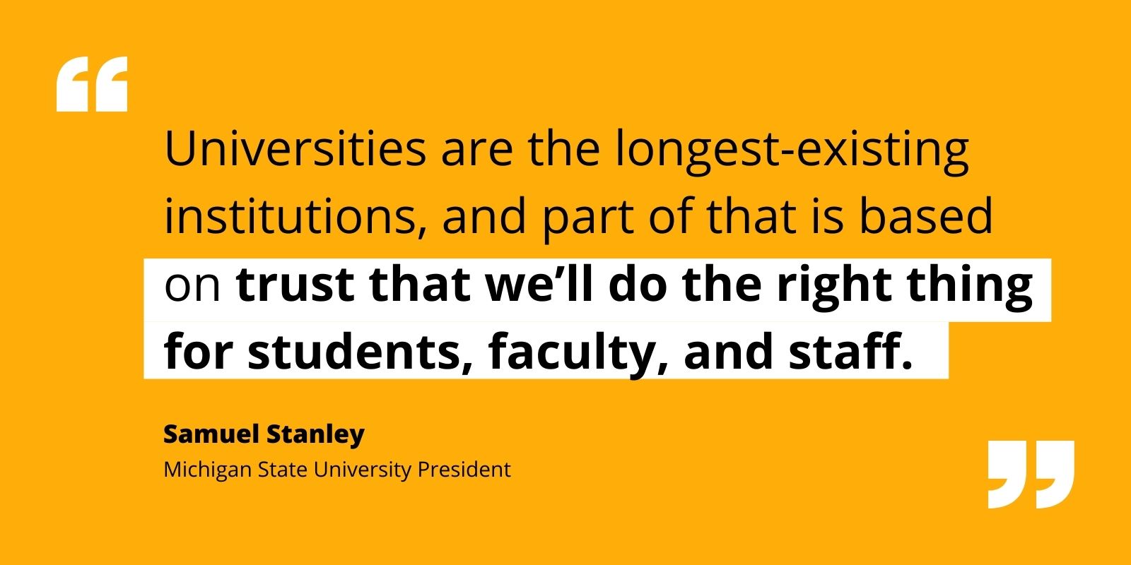 Quote by Samuel Stanley re universities' longevity depending on trust about doing the right thing for all stakeholders.