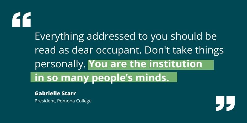 Quote by Gabrielle Starr re leaders not taking things personally because “you are the institution in so many people’s minds.”
