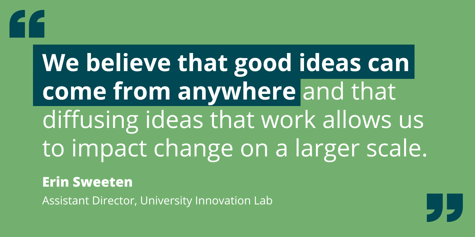 Quote by Erin Sweeten re: how the UI Lab accepts and diffuses ideas to impact large-scale change.