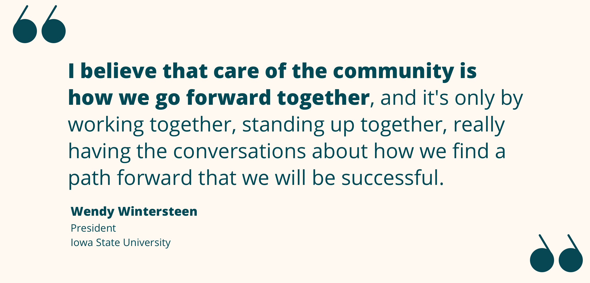 Quote from Wendy Wintersteen re moving forward as a community by working together, standing together, and conversation.