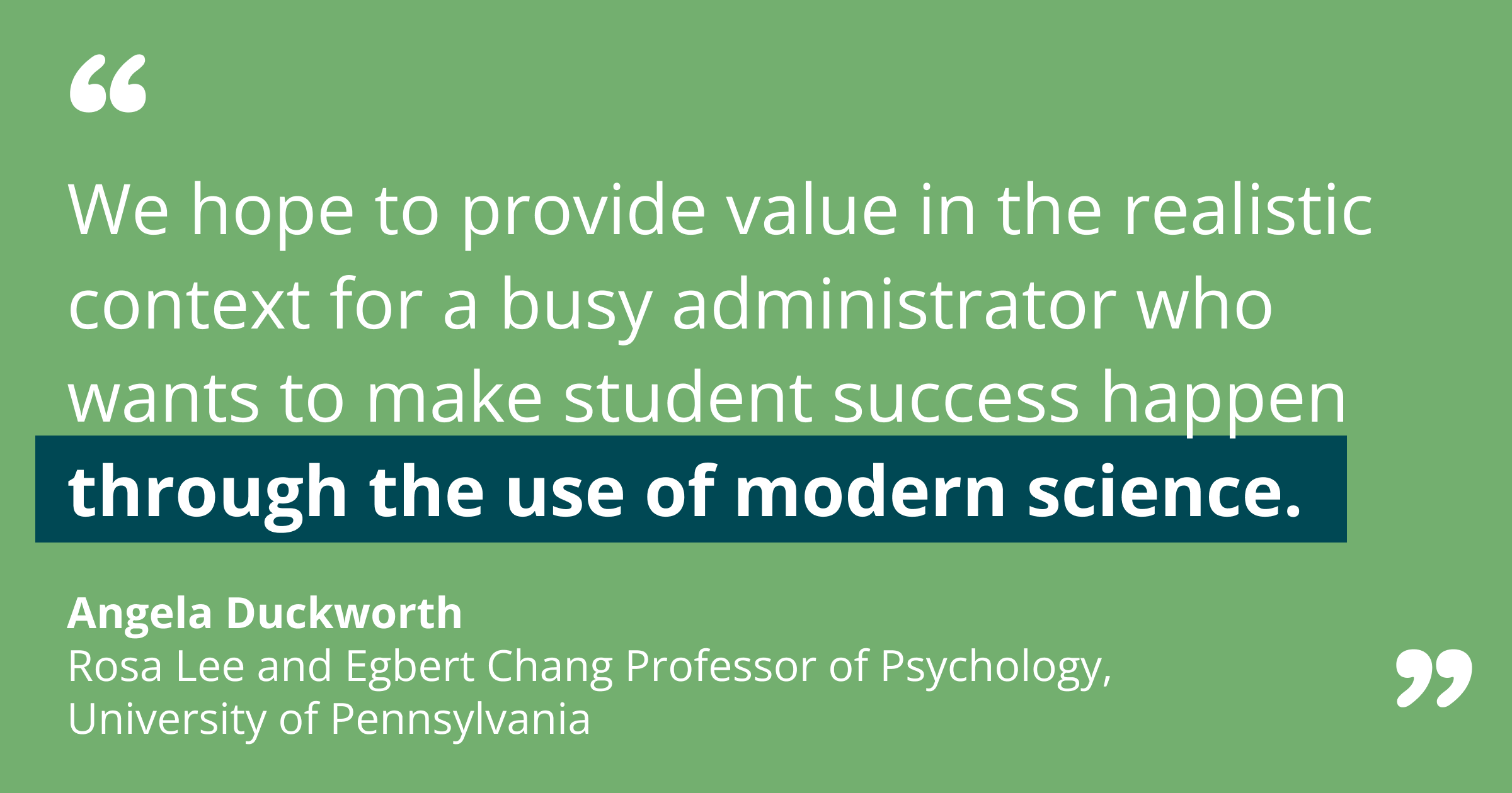 We hope to provide value in the realistic context for a busy administrator who wants to make student success happen through the use of modern science.