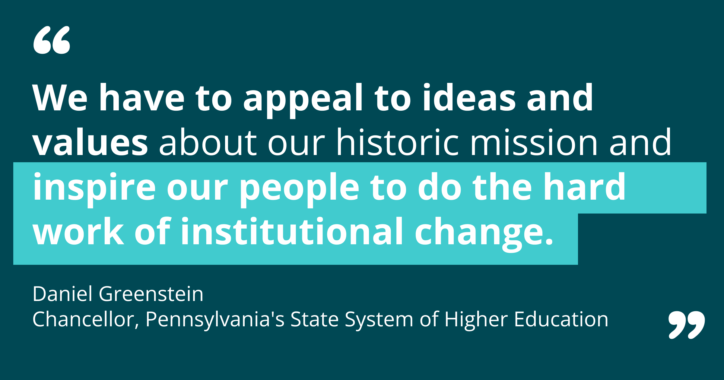 Pull quote: “We have to appeal to ideas and values about our historic mission and inspire our people to do the hard work of institutional change.”