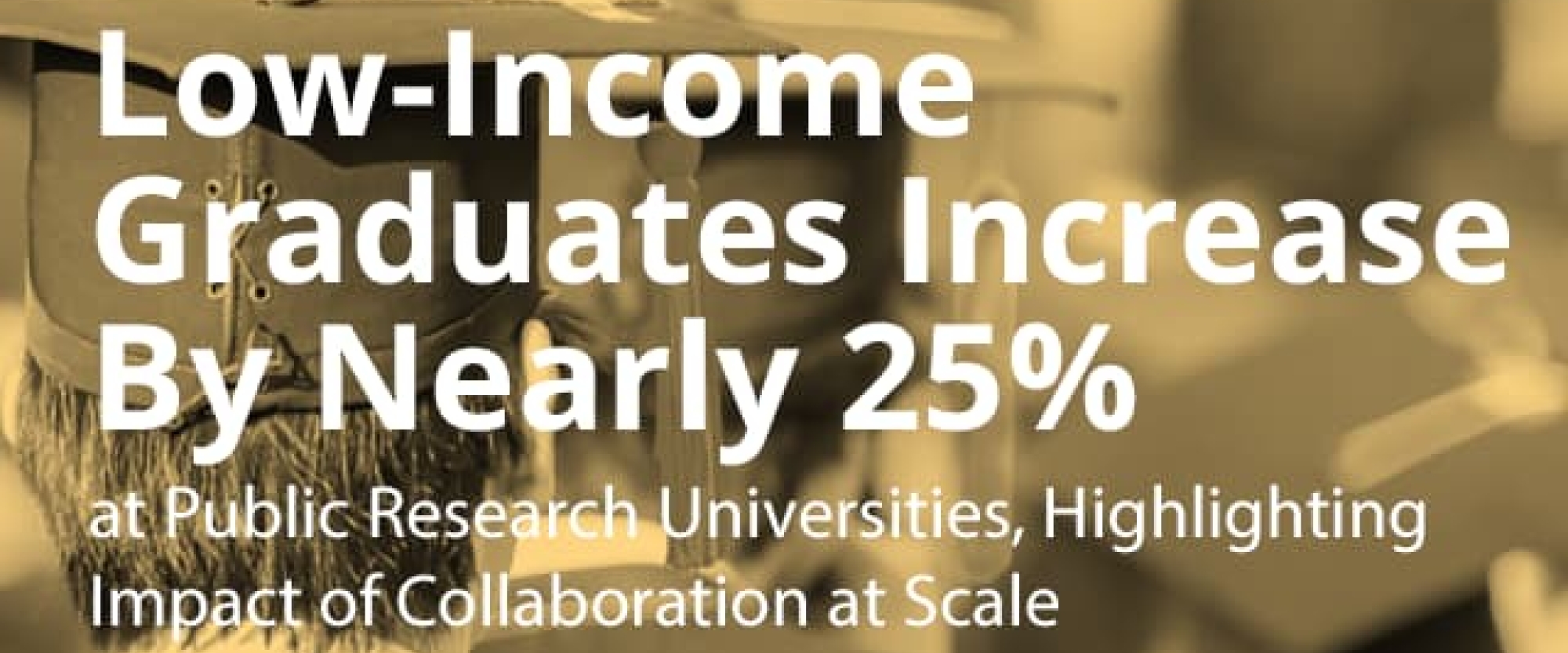 Public Research Universities Increase Low-Income Graduates by Nearly 25%, Highlighting Impact of Collaboration at Scale