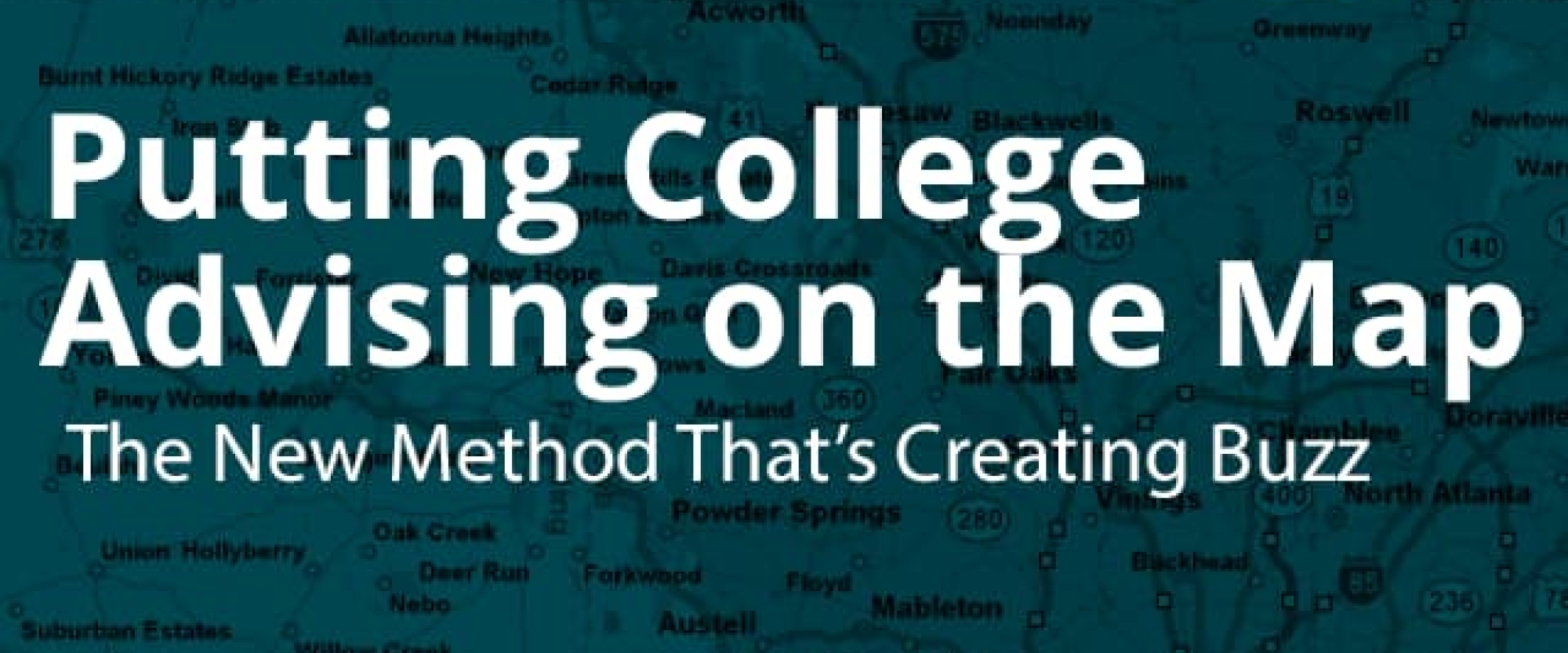 Putting College Advising on the Map: The New Methodology That's Creating Buzz