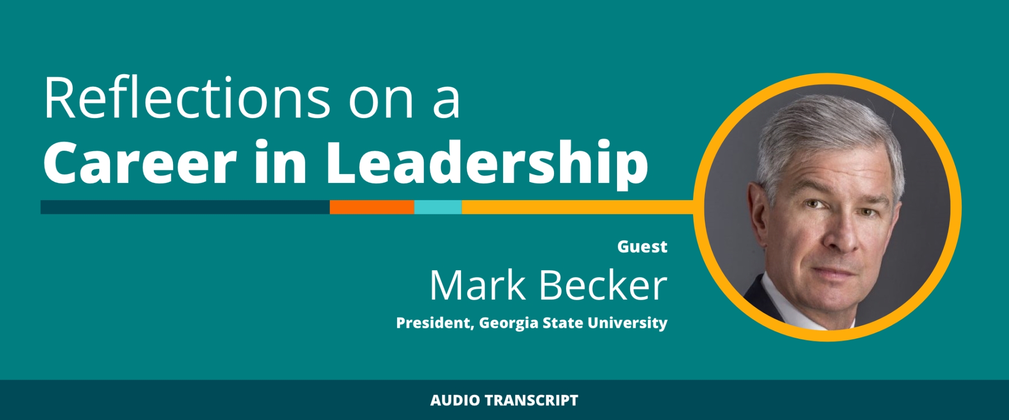 Weekly Wisdom 5/17/21: Transcript of Conversation With Mark Becker, Georgia State University President