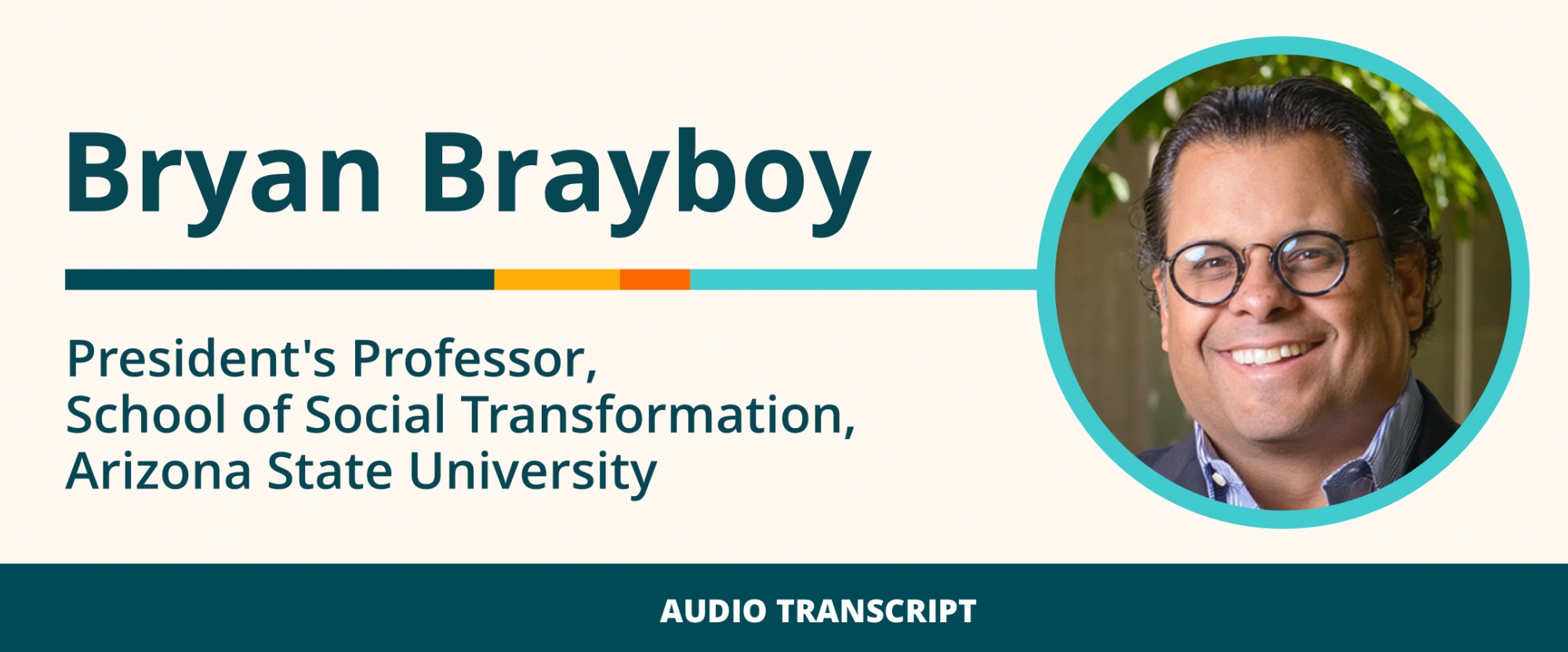 Scholarship to Practice 9/2/21: Transcript of Conversation With Bryan Brayboy, President's Professor, School of Social Transformation, Arizona State University