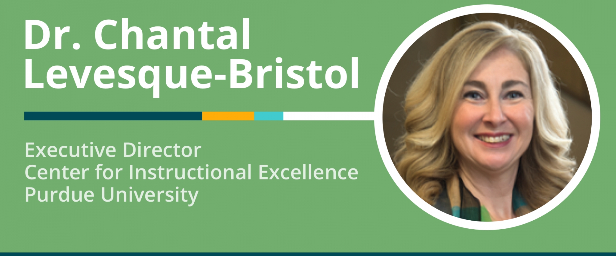 Scholarship to Practice 6/24/21: Transcript of Conversation With Chantal Levesque-Bristol, Executive Director of the Center for Instructional Excellence at Purdue University 