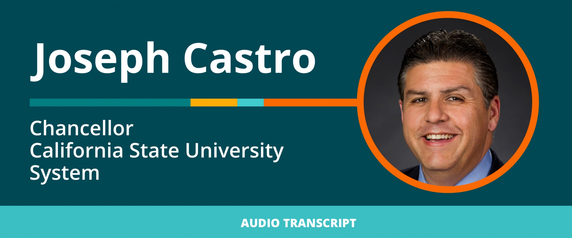 Weekly Wisdom 9/20/21: Transcript of Conversation With Joseph Castro, Chancellor, California State University System