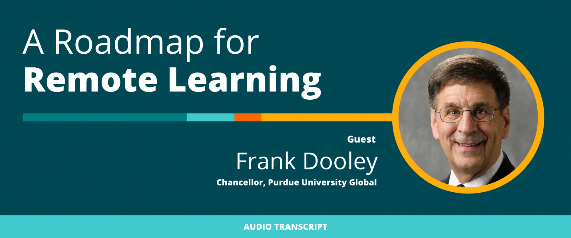 Weekly Wisdom 12/7/20 Episode: Transcript of Conversation With Frank Dooley, Chancellor, Purdue University Global