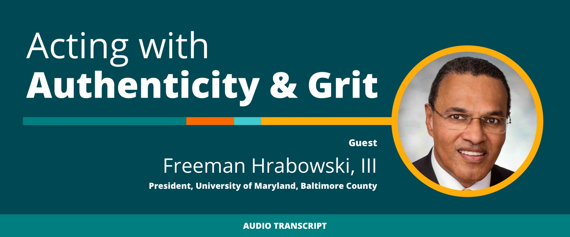 Weekly Wisdom Episode 9: Transcript of Conversation With Freeman Hrabowski, President, University of Maryland, Baltimore County 