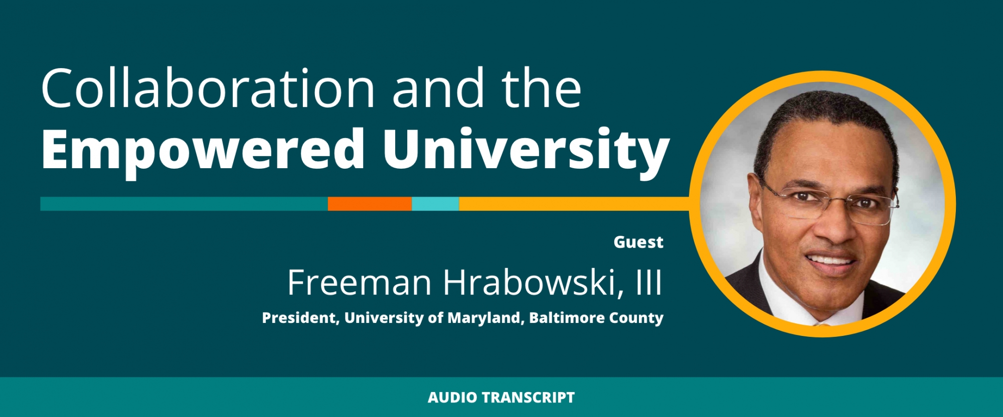 Weekly Wisdom 6/8/21: Transcript of Conversation With Freeman Hrabowski, President, University of Maryland, Baltimore County