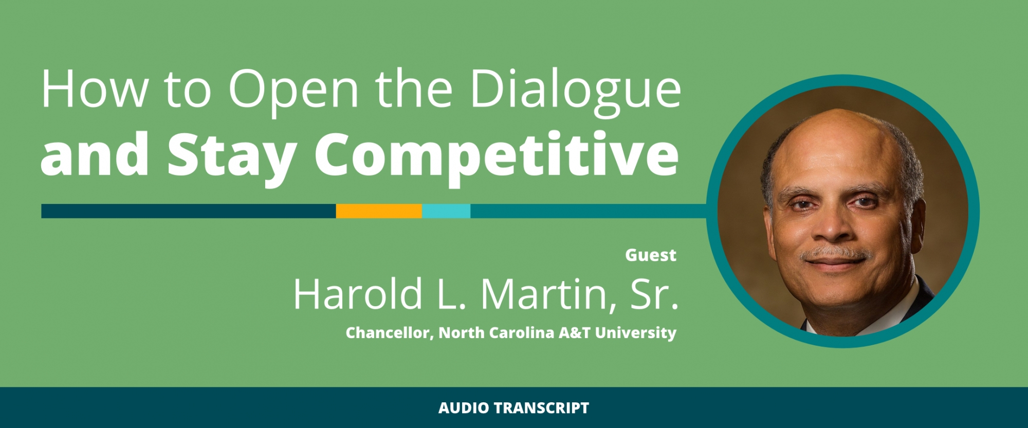 Weekly Wisdom Episode 10: Transcript of Conversation With Harold L. Martin, Sr., North Carolina A&T University Chancellor
