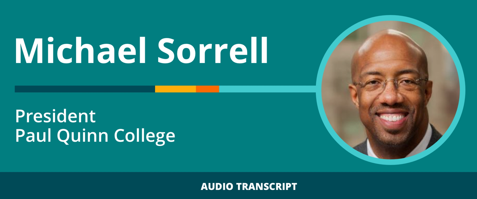 Weekly Wisdom 1/10/22: Transcript of Conversation With Michael Sorrell, President, Paul Quinn College