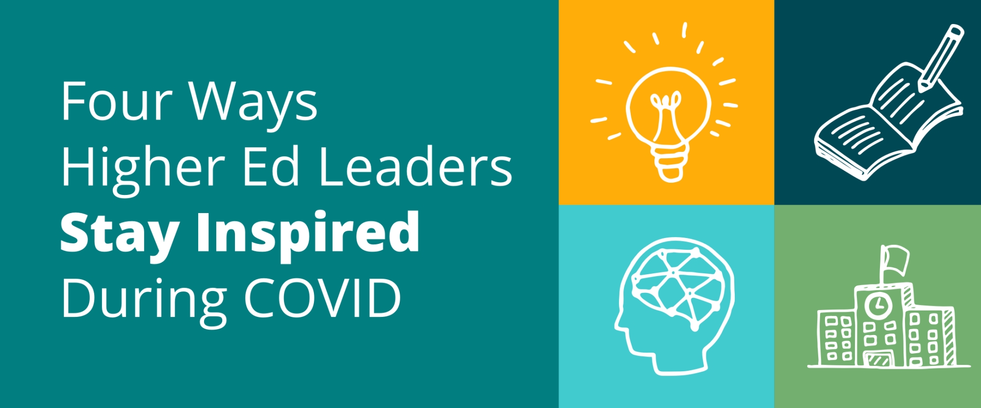 Four Ways Higher Ed Leaders Stay Inspired During COVID