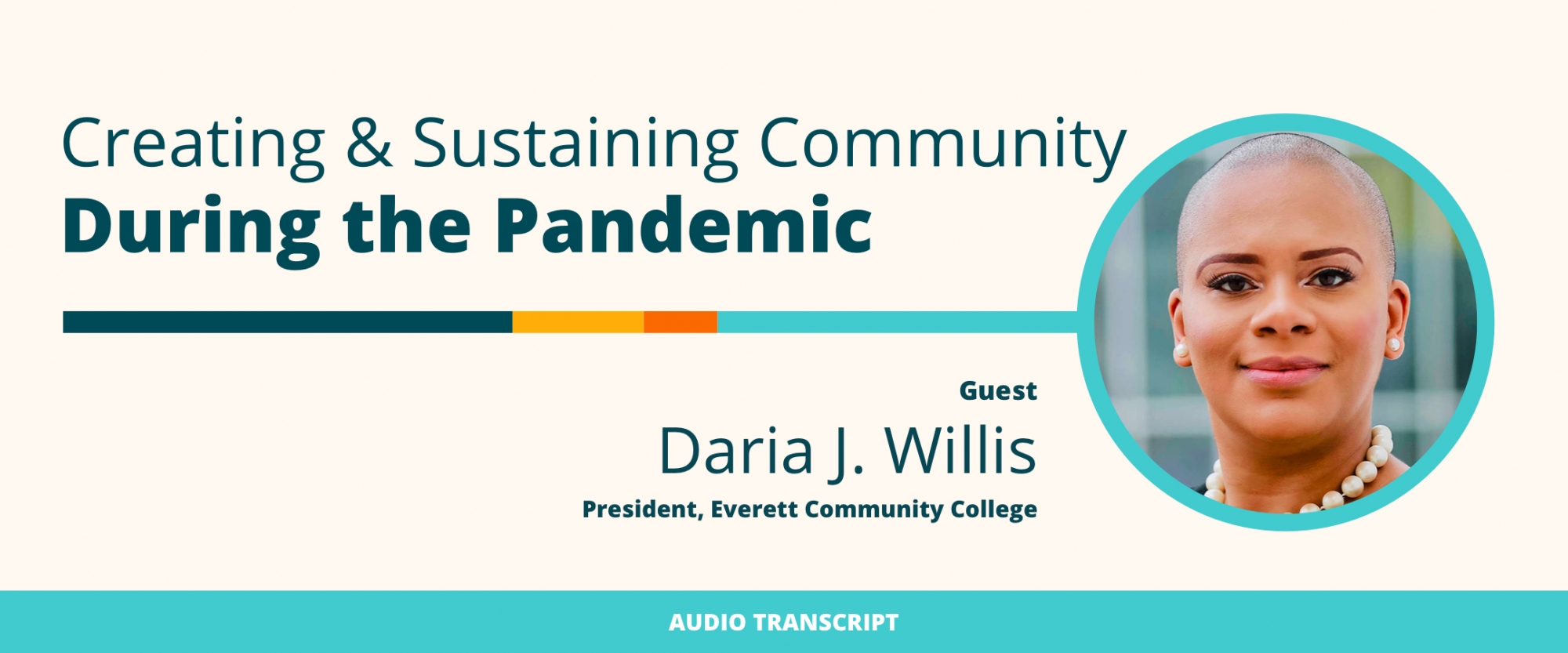 Weekly Wisdom Episode 14: Transcript of Conversation With Daria J. Willis, Everett Community College President
