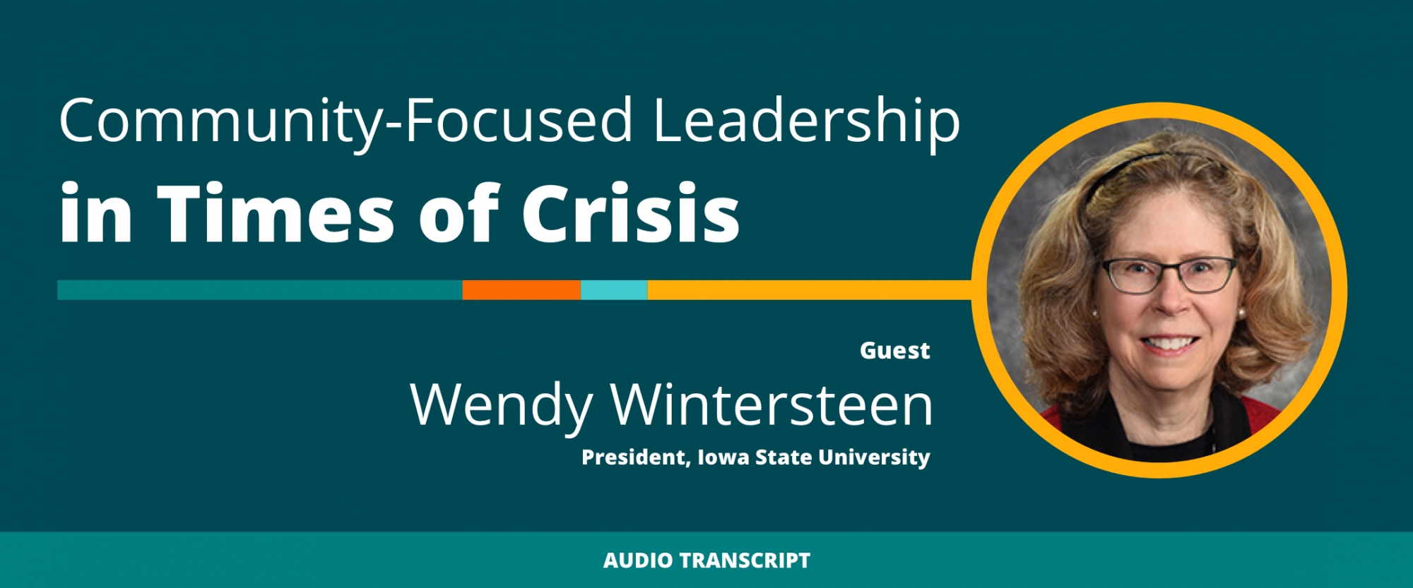 Weekly Wisdom Episode 3: Transcript of Conversation With Wendy Wintersteen, Iowa State University President