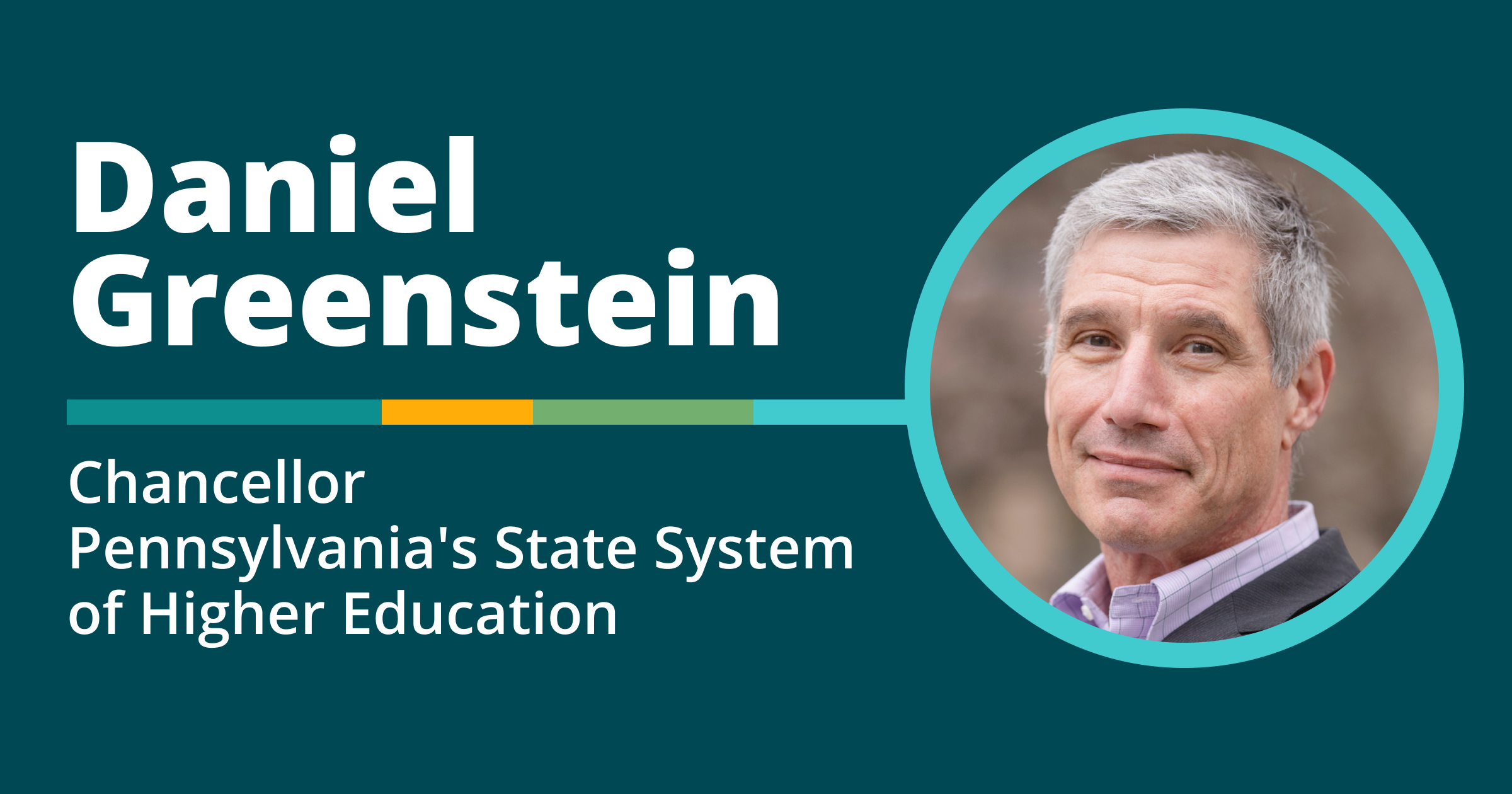 Daniel Greenstein, Chancellor of the Pennsylvania Ststem of Higher Education